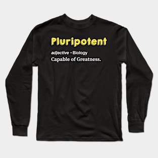 Pluripotent cell. Capable of Greatness. Long Sleeve T-Shirt